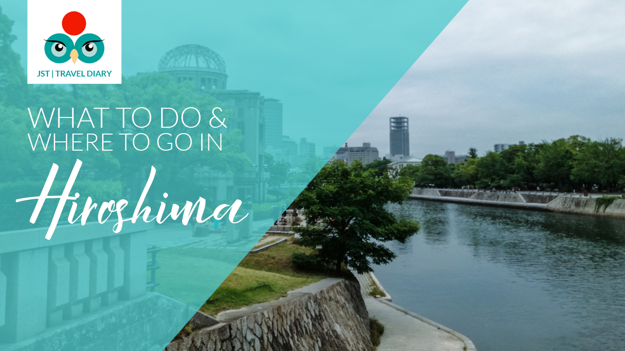 What to do and where to go in Hiroshima Japan